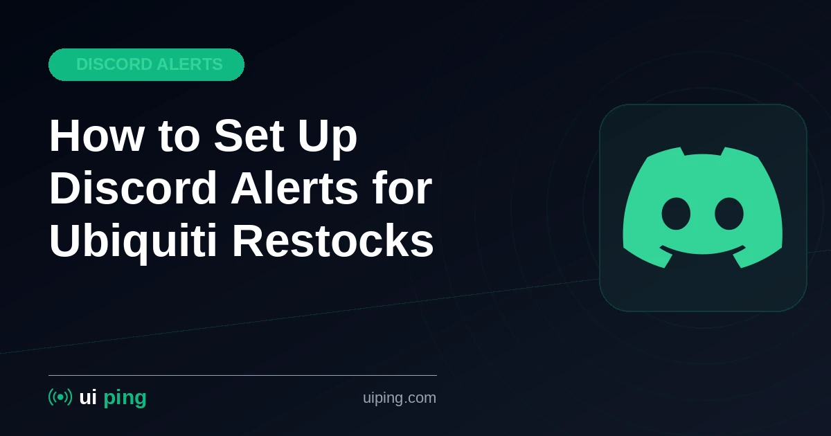 How to Set Up Discord Alerts for Ubiquiti Restocks