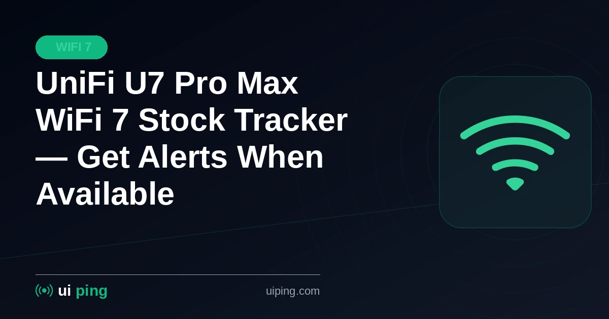 UniFi U7 Pro Max WiFi 7 Stock Tracker — Get Alerts When Available