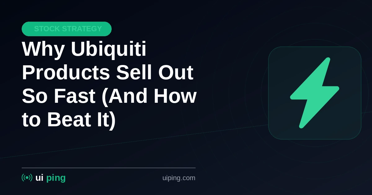 Why Ubiquiti Products Sell Out So Fast (And How to Beat It)